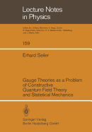 Gauge Theories as a Problem of Constructive Quantum Field Theory and Statistical Mechanics - Seiler, E.