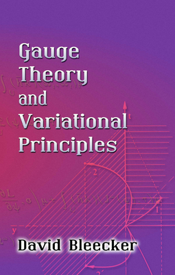 Gauge Theory and Variational Principles - Bleecker, David