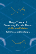 Gauge Theory of Elementary Particle Physics: Problems and Solutions