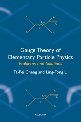 Gauge Theory of Elementary Particle Physics: Problems and Solutions - Cheng, Ta-Pei, and Li, Ling-Fong