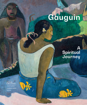 Gauguin: A Spiritual Journey - Hellmich, Christina, Ms., and Pedersen, Line Clausen, and Childs, Elizabeth C. (Contributions by)