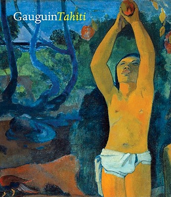 Gauguin Tahiti - Gauguin, Paul, Professor, and Shackelford, George (Editor), and Frches-Thory, Claire (Editor)