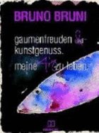 Gaumenfreuden & Kunstgenuss - Bruni, Bruno; Alvensleben, Christian Von