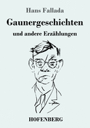 Gaunergeschichten: und andere Erzhlungen