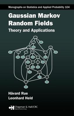 Gaussian Markov Random Fields: Theory and Applications - Rue, Havard, and Held, Leonhard