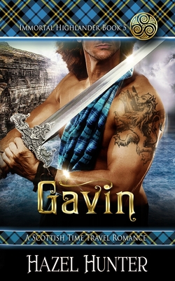 Gavin (Immortal Highlander Book 5): A Scottish Time Travel Romance - Hunter, Hazel