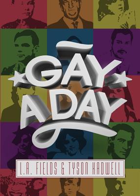 Gay a Day - Fields, L A, and Kadwell, Tyson