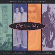 Gay by the Bay: A History of Queer Culture in the San Francisco Bay Area