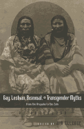Gay, Lesbian, Bisexual, and Transgender Myths from the Arapaho to the Zui: An Anthology
