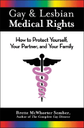 Gay & Lesbian Medical Rights: How to Protect Yourself, Your Partner, and Your Family