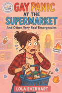 Gay Panic at the Supermarket and Other Very Real Emergencies