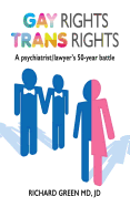 Gay Rights Trans Rights: A Psychiatrist/Lawyer's 50-Year Battle