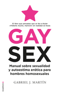 Gay Sex. Manual Sobre Sexualidad Y Autoestima Er?tica Para Hombres Homosexuales / Gay Sex. a Manual for Gay Men