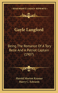 Gayle Langford: Being the Romance of a Tory Belle and a Patriot Captain (1907)