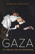 Gaza: An Inquest Into Its Martyrdom