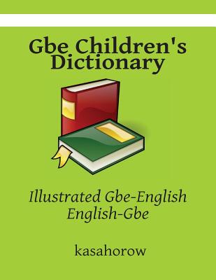 Gbe Children's Dictionary: Illustrated Gbe-English, English-Gbe - Kasahorow