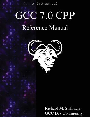 GCC 7.0 CPP Reference Manual - Community, Gcc Dev, and Stallman, Richard M