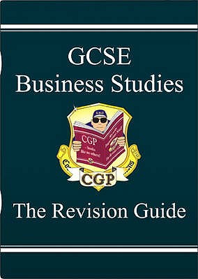 GCSE Business Studies Revision Guide - CGP Books (Editor)