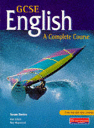 GCSE English: A Complete Course - Davies, Susan, and Elliott, Ken, and Hopwood, Roy