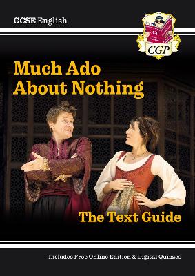 GCSE English Shakespeare Text Guide - Much Ado About Nothing includes Online Edition & Quizzes: for the 2024 and 2025 exams - CGP Books (Editor)