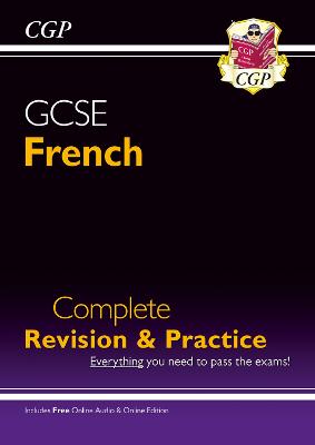 GCSE French Complete Revision & Practice (with Online Edition & Audio): for the 2024 and 2025 exams - CGP Books (Editor)