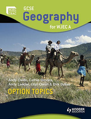 GCSE Geography for WJEC A Option Topics - Owen, Andy, and Leeder, Andy, and Sykes, Dirk