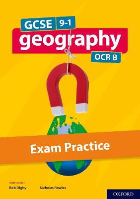 GCSE Geography OCR B Exam Practice - Digby, Bob (Series edited by), and Rowles, Nick