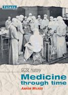 GCSE History: Medicine Through Time Student Book