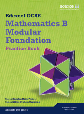 GCSE Mathematics Edexcel 2010: Spec B Foundation Practice Book - Pledger, Keith, and Cumming, Graham, and Tanner, Kevin