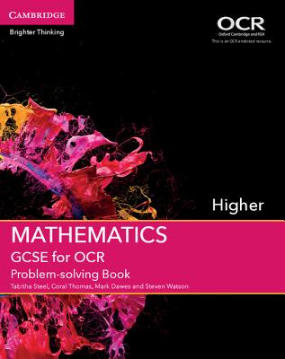 GCSE Mathematics for OCR Higher Problem-solving Book - Steel, Tabitha, and Thomas, Coral, and Dawes, Mark