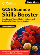 GCSE Science Skills Booster: How Science Works, Maths in Science and Quality of Written Communication