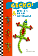 Gecko's & Other Bead Animals - Wilkens, Drew, and Wilkens, Kelley (Editor)