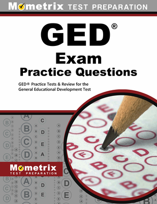 GED Exam Practice Questions: GED Practice Tests & Review for the General Educational Development Test - Mometrix High School Equivalency Test Team (Editor)