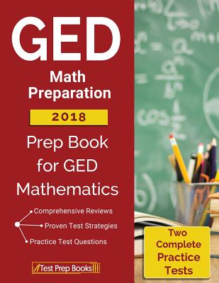 GED Math Preparation 2018: Prep Book & Two Complete Practice Tests for GED Mathematics - Test Prep Books