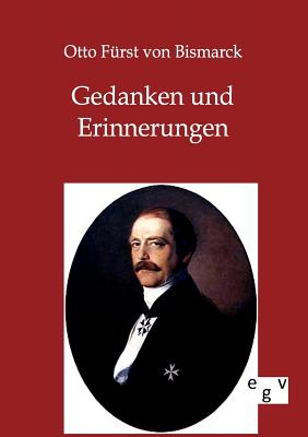 Gedanken und Erinnerungen - Von Bismarck, Otto Frst