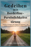 Gedeihen mit Borderline-Persnlichkeitsstrung: Bew?hrte Strategien zum Umgang mit Emotionen, zum Aufbau von Resilienz und f?r ein erf?lltes Leben