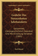 Gedicht Des Neunzehnten Jahrhunderts: Gesammelt, Literargeschichtlich Geordnet Und Mit Einleitung Versehen (1905)