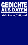 Gedichte aus Daten: M?rchenhaft digital