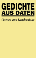 Gedichte aus Daten: Ostern aus Kindersicht