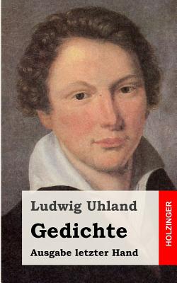 Gedichte: (Ausgabe Letzter Hand) - Uhland, Ludwig