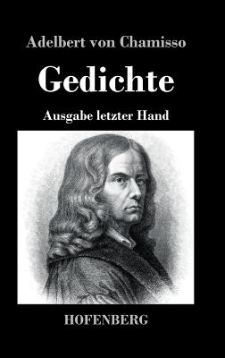 Gedichte: Ausgabe letzter Hand - Chamisso, Adelbert Von