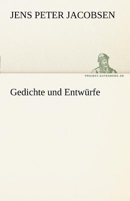 Gedichte Und Entwurfe - Jacobsen, J P