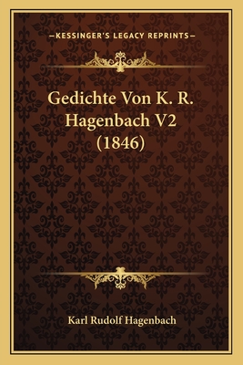 Gedichte Von K. R. Hagenbach V2 (1846) - Hagenbach, Karl Rudolf