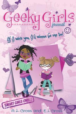 Geeky Girls Journal: If I were you I'd wanna be me too! - Cross, Eric