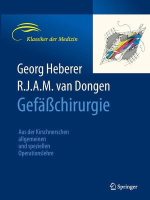 Gef??chirurgie: Aus Der Kirschnerschen Allgemeinen Und Speziellen Operationslehre - Heberer, Georg (Editor), and van Dongen, R.J.A.M. (Editor)