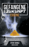 Gefangene der Zukunft: Essenz