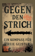 Gegen den Strich - ein Kompass fr freie Geister: Leck mich-System Ich mach`s anders