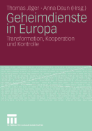 Geheimdienste in Europa: Transformation, Kooperation Und Kontrolle