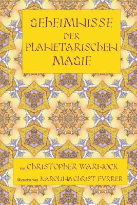 Geheimnisse Der Planetarischen Magie - Warnock, Christopher, and Christ-Furrer, Karolina