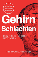 Gehirn Schlachten: Den Krieg im Kopf gewinnen